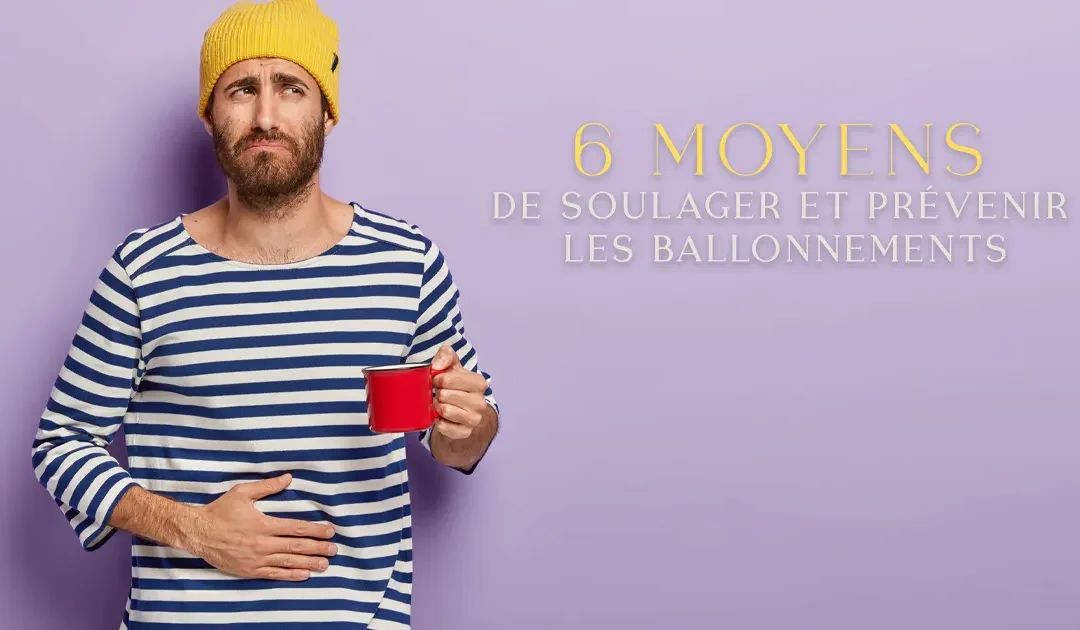 6 moyens de soulager et prévenir les ballonnements